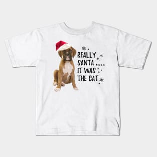 Really Santa, it was the Cat,-Funny Boxer Dog Christmas Kids T-Shirt